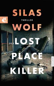 Der Lost Place Killer Wolf, Silas 9783988451415