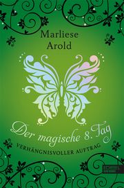 Der magische 8. Tag - Verhängnisvoller Auftrag Arold, Marliese 9783961290987