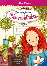 Der magische Blumenladen, Band 1: Ein Geheimnis kommt selten allein Mayer, Gina 9783473404056