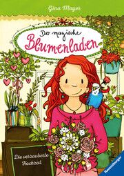 Der magische Blumenladen, Band 5: Die verzauberte Hochzeit (Bestseller-Reihe mit Blumenmagie für Kinder ab 8 Jahren) Mayer, Gina 9783473404094