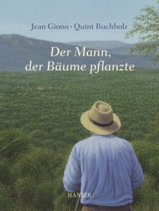 Der Mann, der Bäume pflanzte Giono, Jean/Buchholz, Quint 9783446239357