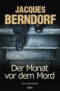 Der Monat vor dem Mord Berndorf, Jacques 9783940077523