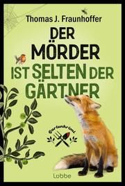 Der Mörder ist selten der Gärtner Fraunhoffer, Thomas J 9783404193981