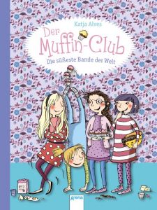 Der Muffin-Club - Die süßeste Bande der Welt Alves, Katja 9783401701295