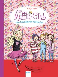 Der Muffin-Club - Vier Freundinnen wirbeln los! Alves, Katja 9783401701301