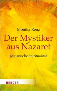 Der Mystiker aus Nazaret Renz, Monika 9783451068751