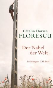 Der Nabel der Welt Florescu, Catalin Dorian 9783406712517