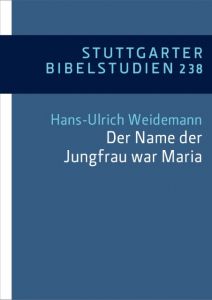 'Der Name der Jungfrau war Maria' (Lk 1,27) Hans-Ulrich Weidemann 9783460033849