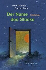 Der Name des Glücks Gutzschhahn, Uwe-Michael 9783946989769
