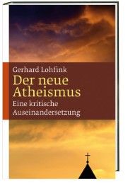 Der neue Atheismus Lohfink, Gerhard 9783460300316