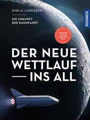 Der neue Wettlauf ins All Lorenzen, Dirk H 9783440172711