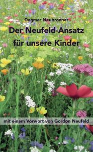 Der Neufeld-Ansatz für unsere Kinder Neubronner, Dagmar 9783934719569