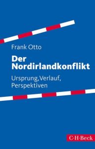 Der Nordirlandkonflikt Otto, Frank 9783406669194