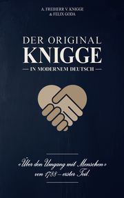 Der Original-Knigge in modernem Deutsch Knigge, Adolph von (Freiherr)/Goda, Felix 9783952472965