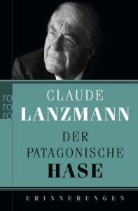 Der patagonische Hase Lanzmann, Claude 9783499626197