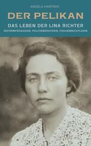 Der Pelikan - Das Leben der Lina Richter Hartwig, Angela 9783864083181