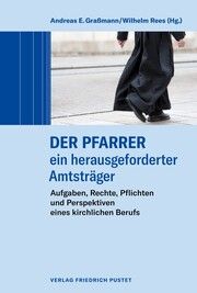 Der Pfarrer - ein herausgeforderter Amtsträger Andreas E Graßmann/Wilhelm Rees 9783791734514