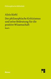 Der philosophische Kritizismus und seine Bedeutung für die positive Wissenschaft Riehl, Alois 9783787343522