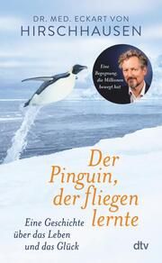 Der Pinguin, der fliegen lernte Hirschhausen, Eckart von (Dr. med.) 9783423284523