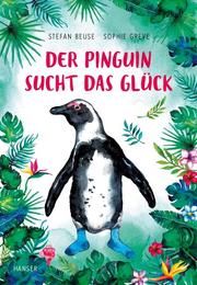 Der Pinguin sucht das Glück Beuse, Stefan/Greve, Sophie 9783446264267