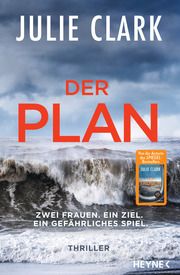 Der Plan - Zwei Frauen. Ein Ziel. Ein gefährliches Spiel. Clark, Julie 9783453426450