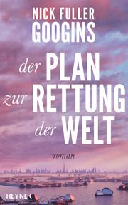 Der Plan zur Rettung der Welt Googins, Nick Fuller 9783453274471