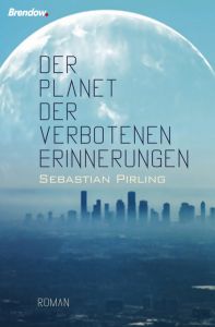 Der Planet der verbotenen Erinnerungen Pirling, Sebastian 9783961400720