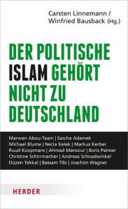 Der politische Islam gehört nicht zu Deutschland Carsten Linnemann (Dr.)/Winfried Bausback (Prof. Dr.) 9783451383519