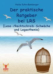 Der praktische Ratgeber bei LRS (Lese-/Rechtschreibschwäche und Legasthenie) Kuhn-Bamberger, Heike 9783943710809