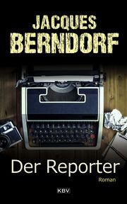 Der Reporter Berndorf, Jacques 9783954415366