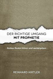 Der richtige Umgang mit Prophetie Hirtler, Reinhard 9783911266024