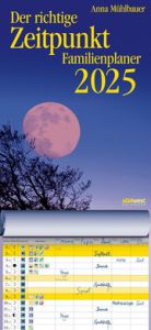 Der richtige Zeitpunkt Familienplaner 2025 - Monats-Wandkalender zum Aufhängen, mit Spiralbindung, 22,4 x 48,5 cm Mühlbauer, Anna 9783517102849