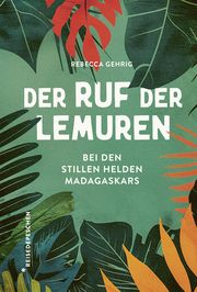 Der Ruf der Lemuren Gehrig, Rebecca/Reisedepeschen 9783963480355