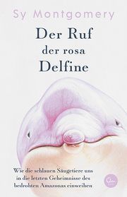 Der Ruf der rosa Delfine Montgomery, Sy 9783959102940