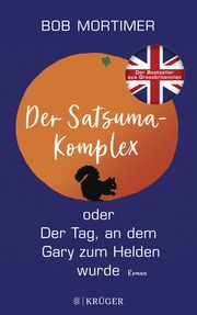 Der Satsuma-Komplex oder Der Tag, an dem Gary zum Helden wurde Mortimer, Bob 9783810500625