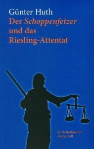 Der Schoppenfetzer und das Riesling-Attentat Huth, Günter 9783429044770