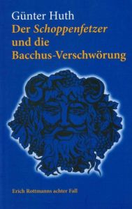 Der Schoppenfetzer und die Bacchus-Verschwörung Huth, Günter 9783939103226