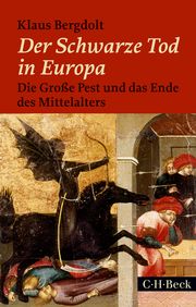 Der Schwarze Tod in Europa Bergdolt, Klaus (Dr. med. Dr. phil.) 9783406705946