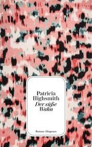 Der süße Wahn Highsmith, Patricia 9783257245745