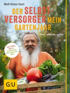 Der Selbstversorger: Mein Gartenjahr Storl, Wolf-Dieter 9783833851650
