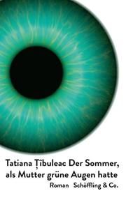 Der Sommer, als Mutter grüne Augen hatte Tîbuleac, Tatiana 9783895612336