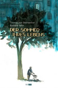 Der Sommer ihres Lebens Steinaecker, Thomas von/Yelin, Barbara 9783956401350