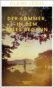 Der Sommer, in dem alles begann Léost, Claire 9783462003871