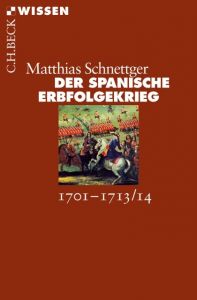 Der Spanische Erbfolgekrieg Schnettger, Matthias 9783406661730