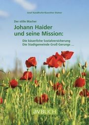 Der stille Macher: Johann Haider und seine Mission Kandlhofer, Josef/Steiner, Günther 9783840485367