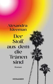 Der Stoff, aus dem die Tränen sind Kleeman, Alexandra 9783036958842