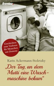 'Der Tag, an dem Mutti eine Waschmaschine bekam' Ackermann-Stoletzky, Karin 9783865069405