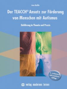 Der TEACCH Ansatz zur Förderung von Menschen mit Autismus Häußler, Anne 9783808007716