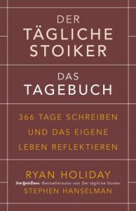 Der tägliche Stoiker - Das Tagebuch Holiday, Ryan/Hanselman, Stephen 9783959720946