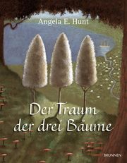 Der Traum der drei Bäume Hunt, Angela E 9783765556616
